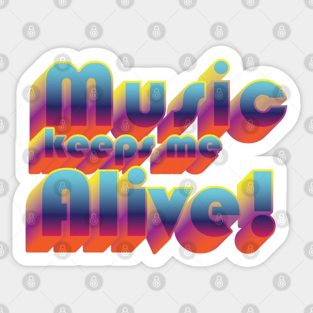 Music keeps me alive Sticker by Whimsical Thinker